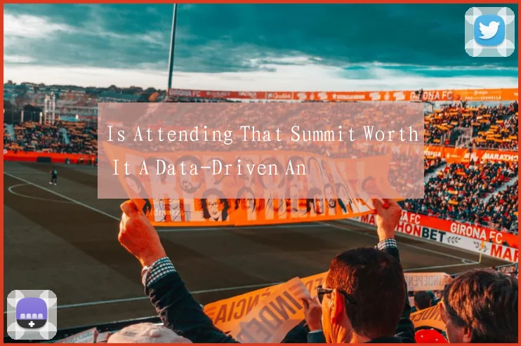Is Attending That Summit Worth It A Data-Driven An